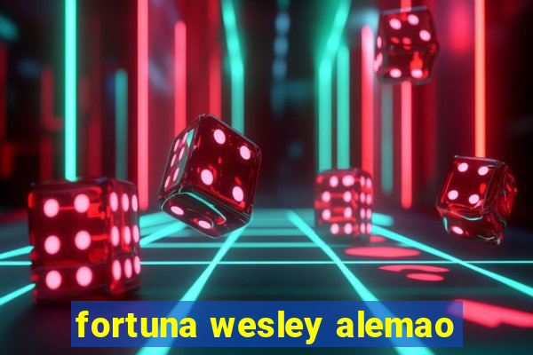 fortuna wesley alemao